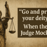 Go and Pray Your Deity - When the Judge Mocks