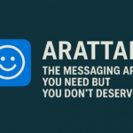 ARATTAI - THE MESSAGING APP YOU NEED BUT YOU DONT DESREVE