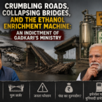 Crumbling Roads, Collapsing Bridges, and the Ethanol Enrichment Machine: An Indictment of Gadkari's Ministry